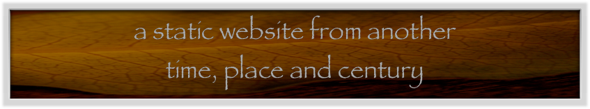 a static website from another 
time, place and century