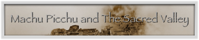 Machu Picchu and The Sacred Valley